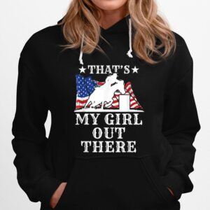 Barrel Racing Dad Thats My Girl Out There American Flag Usa Hoodie