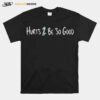 Barstool Sports Merch Hurts 2 Be So Good T-Shirt