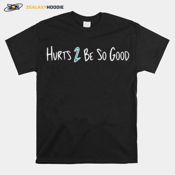 Barstool Sports Merch Hurts 2 Be So Good T-Shirt