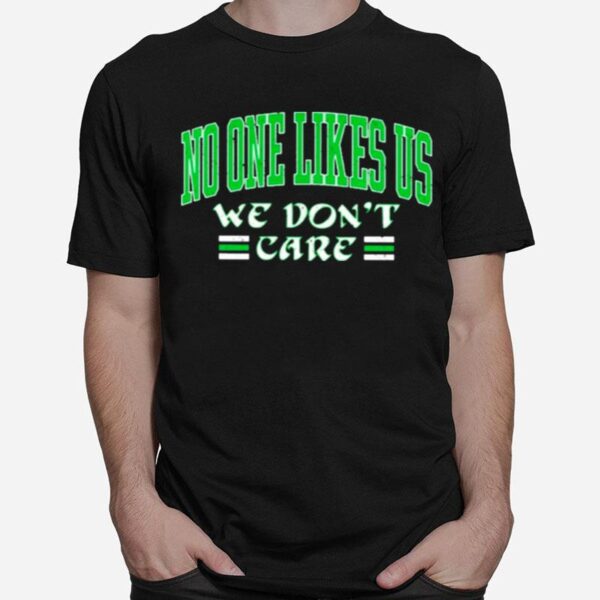 Barstool Sports No One Likes Us We Dont Care T-Shirt