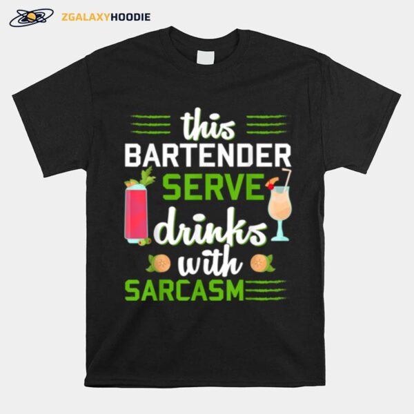 Bartender Bar Cocktail Drink Bartending Sarcasmus T-Shirt