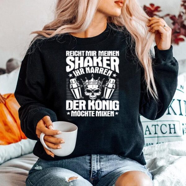 Bartender Der Konig Mochte Mixen Barkeeper Sweater