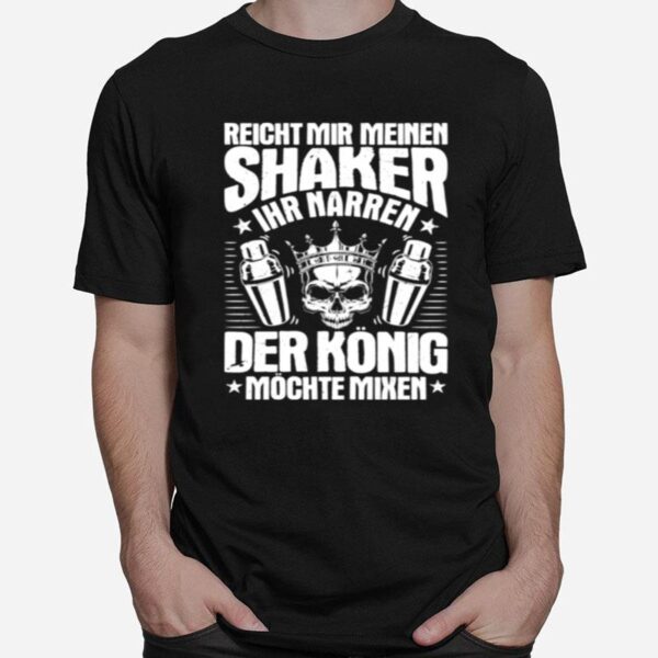 Bartender Der Konig Mochte Mixen Barkeeper T-Shirt