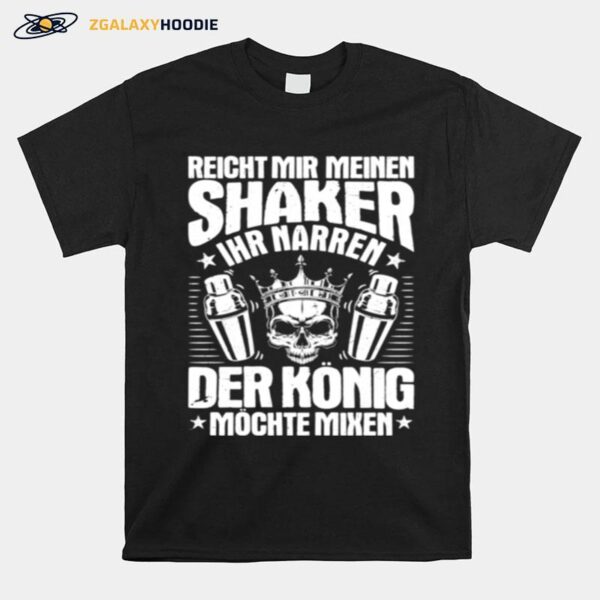 Bartender Der Konig Mochte Mixen Barkeeper T-Shirt