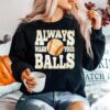 Baseball Always Wash Your Balls Sweater