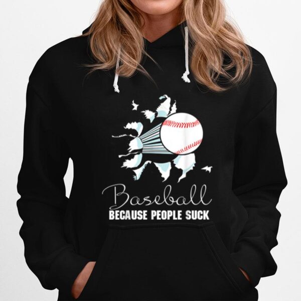 Baseball Because People Suck Baseball Saying Hoodie