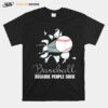 Baseball Because People Suck Baseball Saying T-Shirt