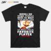 Baseball Dad Some People Have To Wait Their Entire Lives T-Shirt