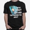 Baseball Im The Crazy Catcher They Warned You About T-Shirt