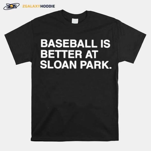 Baseball Is Better At Sloan Park T-Shirt