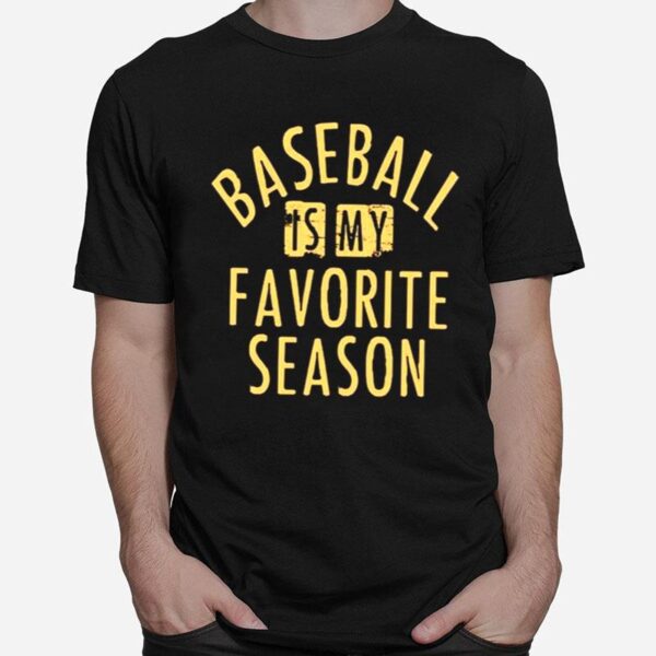 Baseball Is My Favorite Season T-Shirt