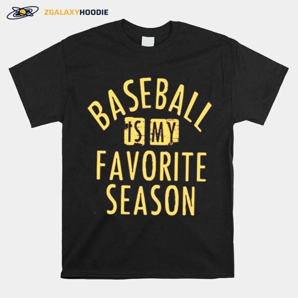 Baseball Is My Favorite Season T-Shirt