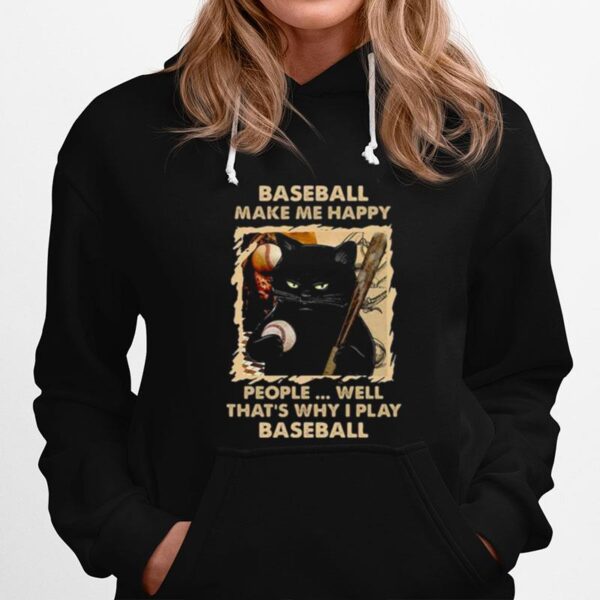 Baseball Make Me Happy Thats Why I Play Hoodie