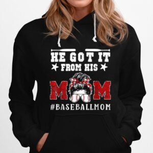 Baseball Mom Mothers Day He Got It From His Mom Hoodie