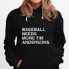 Baseball Needs More Tim Andersons Hoodie