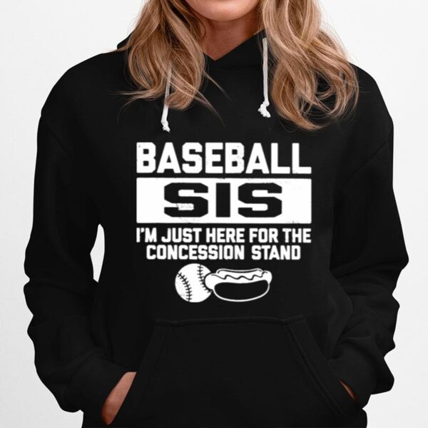 Baseball Sis Sister Just Here For Concessions Stand Hoodie