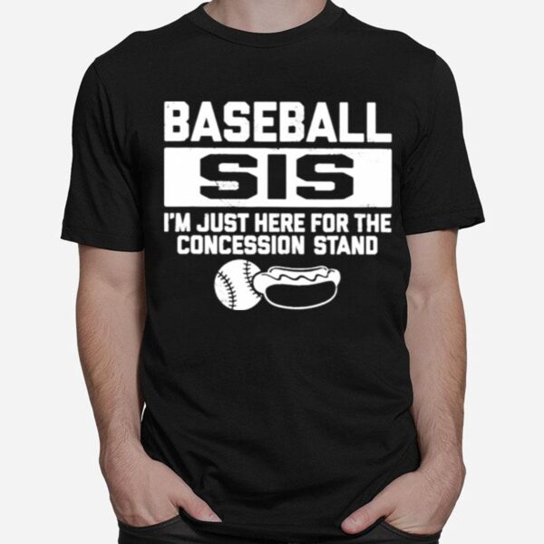 Baseball Sis Sister Just Here For Concessions Stand T-Shirt