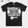 Baseball Sis Sister Just Here For Concessions Stand T-Shirt