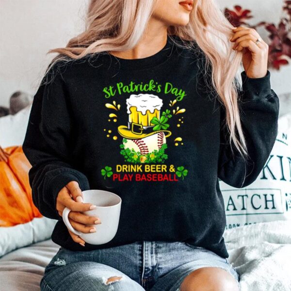 Baseball St Patricks Day Drink Beer And Play Baseball Sweater