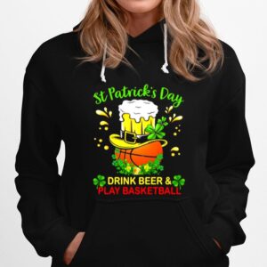 Baseball St Patricks Day Drink Beer And Play Basketball Hoodie