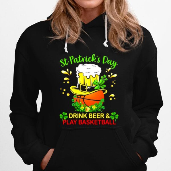 Baseball St Patricks Day Drink Beer And Play Basketball Hoodie