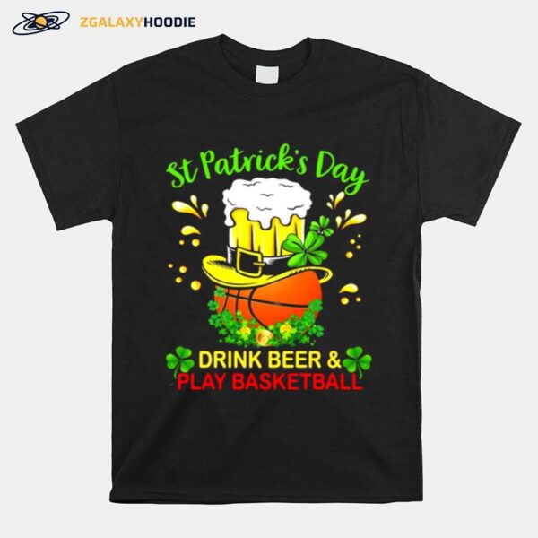 Baseball St Patricks Day Drink Beer And Play Basketball T-Shirt