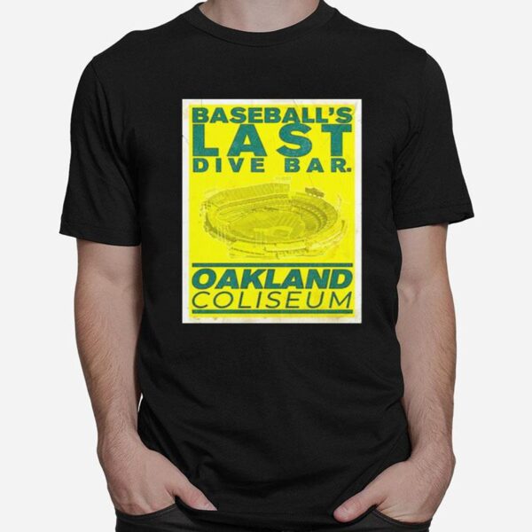 Baseballs Last Dive Bar Oakland Coliseum T-Shirt