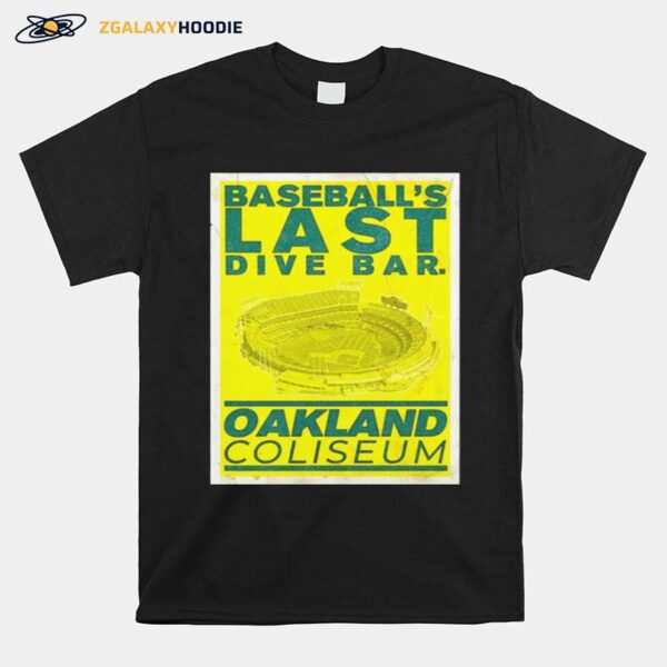 Baseballs Last Dive Bar Oakland Coliseum T-Shirt