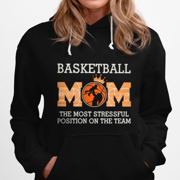 Baseketball Mom The Most Stressful Position On The Team Hoodie