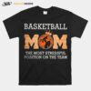 Baseketball Mom The Most Stressful Position On The Team T-Shirt