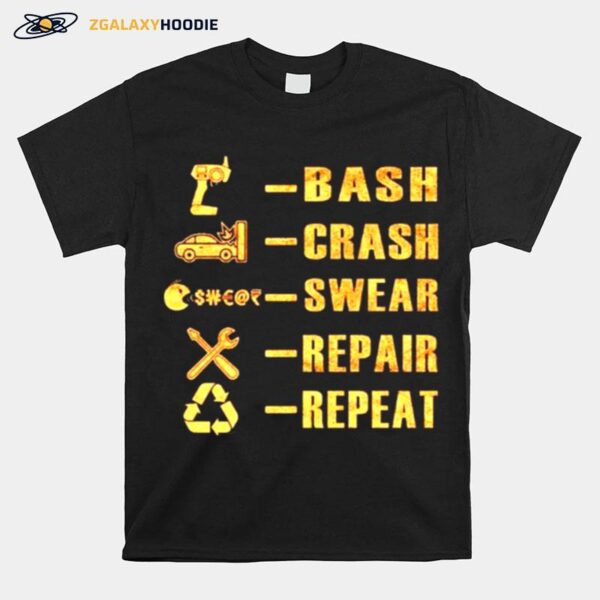 Bash Crash Swear Repair Repeat T-Shirt