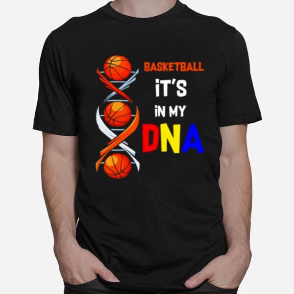 Basketball Its In My Dna T-Shirt