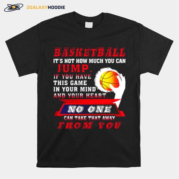 Basketball Its Not How Much You Can Jump T-Shirt