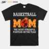 Basketball Mom The Most Stressful Position On The Team T-Shirt