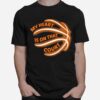 Basketball My Heart Is On That Court T-Shirt