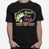 Bass Pro Dad When It Comes To Dads Youre A Reel Trophy Fishing T-Shirt
