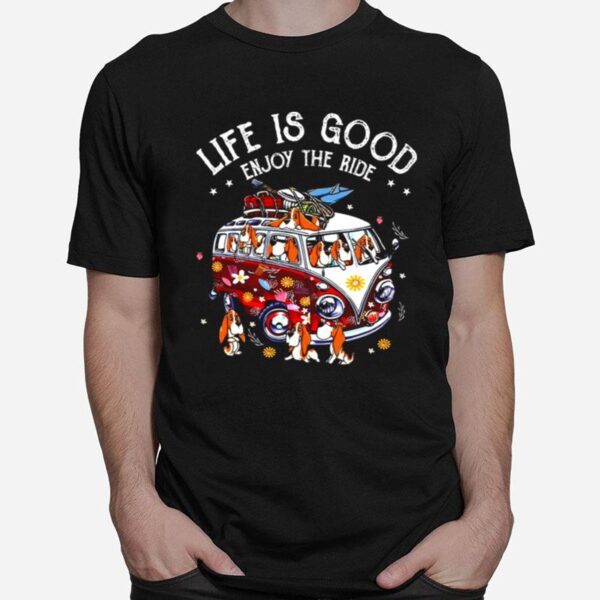 Basset Hound Life Is Good Enjoy The Ride T-Shirt