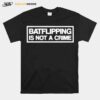 Batflipping Is Not A Crime T-Shirt