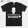 Bathroom Toilet Champion Bathroom T-Shirt