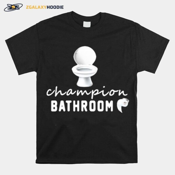 Bathroom Toilet Champion Bathroom T-Shirt