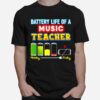 Battery Life Of A Music Teacher T-Shirt