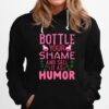 Bottle Your Shame And Sell It As Humor Hoodie