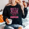 Bottle Your Shame And Sell It As Humor Sweater