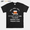 Bourbon If It Isnt Little Miss Im Never Drinking Again T-Shirt