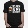 Bourbon Is My Blood Type T-Shirt