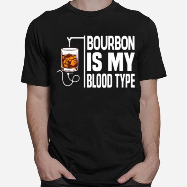 Bourbon Is My Blood Type T-Shirt