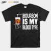 Bourbon Is My Blood Type T-Shirt