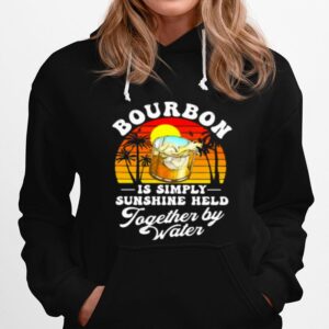 Bourbon Is Simply Sunshine Held Together By Water Vintage Hoodie