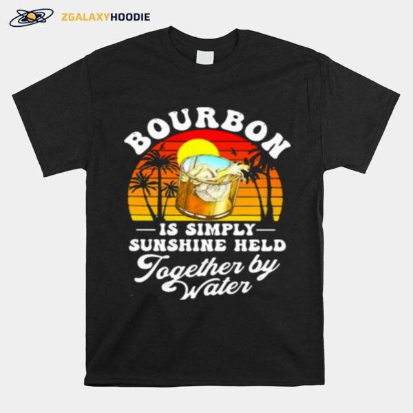 Bourbon Is Simply Sunshine Held Together By Water Vintage T-Shirt