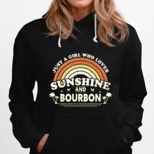 Bourbon Just A Girl Who Loves Sunshine And Bourbon Hoodie